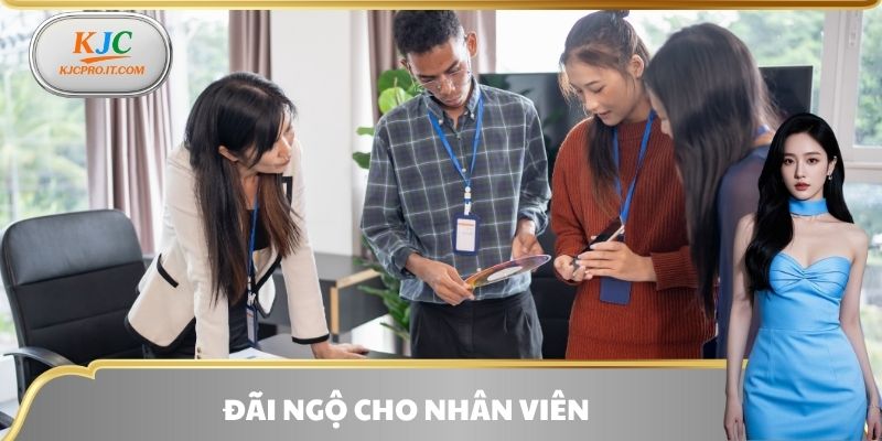 Đãi ngộ cho nhân viên