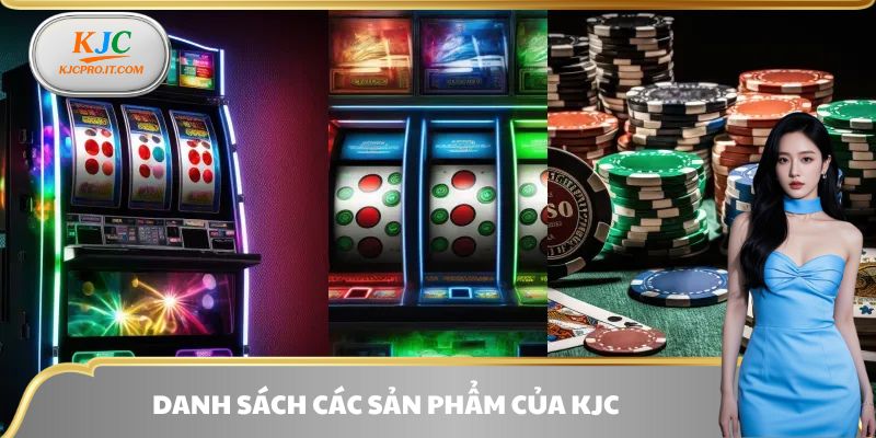 Danh sách các sản phẩm của KJC vô cùng đẳng cấp và chất lượng