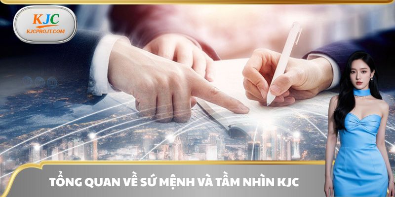 Tổng quan một vài điều cần biết về sứ mệnh và tầm nhìn KJC