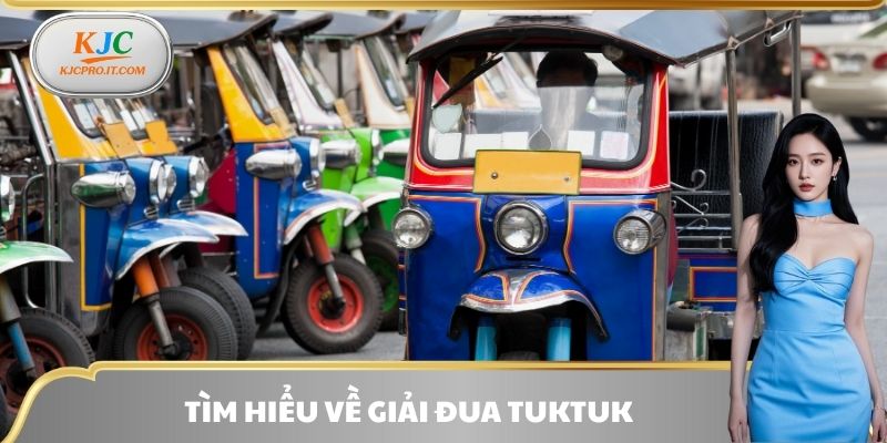 Tìm hiểu về giải đua Tuktuk