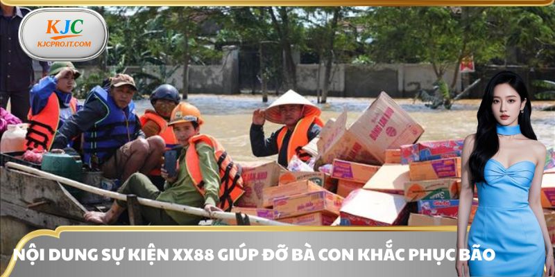 Nội dung chính trong XX88 chung tay giúp đỡ bà con khắc phục bão bualoi
